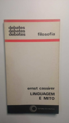 Linguagem E Mito - Série Debates - Ernst Cassirer