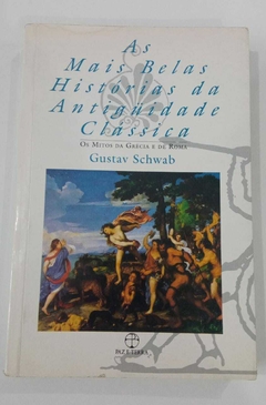 Os Mitos Da Grécia E De Roma - As Mais Belas Histórias Da Antguidade Clássica 1 - Gustav Schwab