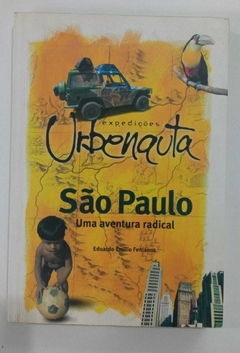Expedições Urbenauta - São Paulo Uma Aventura Radical - Autografado - Eduardo Emilio Fenianos