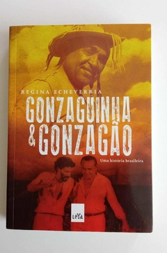 Gonzaguinha E Gonzagão - Uma História Brasileira - Regina Echeverria