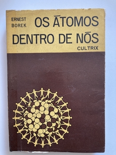 Os Átomos Dentro De Nós - Ernest Borek