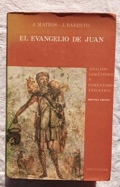 El Evangelio De Juan - Analisis Linguisticos Y Comentario Exegetico - J. Mateos - J. Barreto
