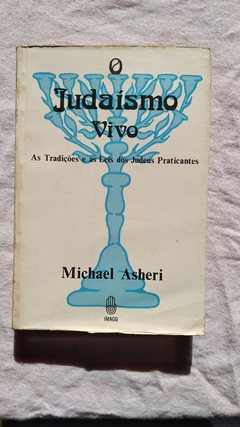 O Judaísmo Vivo - As Tradições E As Leis Dos Judeus Praticantes - Michael Asheri