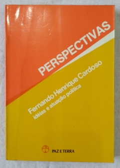 Perspectivas - Idéias E Atuação Política - Fernando Henrique Cardoso
