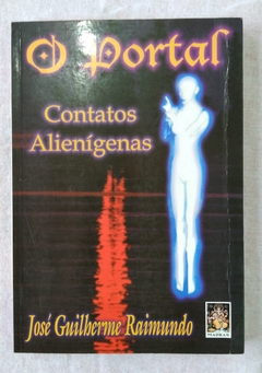 O Portal Contatos Alienígenas - José Guilherme Reimundo