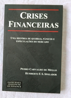 Crises Financeiras - Uma História De Quebras, Pânicos E Especulações Do Mercado - Pedro Carvalho De Mello