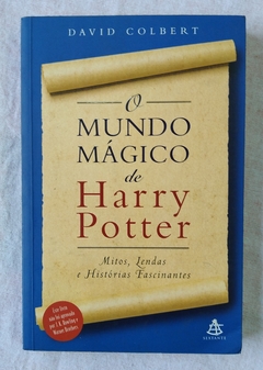 O Mundo Mágico De Harry Potter - Mitos, Lendas E Histórias Fascinantes - David Colbert