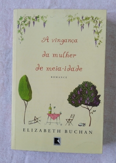 A Vingança Da Mulher De Meia Idade - Elizabeth Buchan
