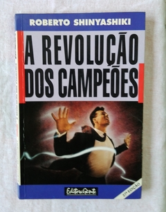 A Revoluçãodos Campeões - Roberto Shinyashiki