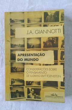 Apresentação Do Mundo - Considerações Sobre O Pensamento De Ludwig Wittgenstein - J.A. Giannotti