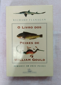 O Livro Dos Peixes De William Gould - Richard Flanagan
