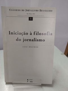 Iniciação À Filosofia Do Jornalismo - Luiz Beltrão