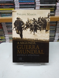 A Segunda Guerra Mundial - História E Estratégias - Philippe Masson