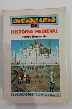 Dicionário De História Medieval - Publicações Dom Quixote - Pierre Bonnassie