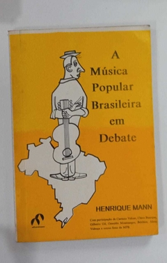 A Música Popular Brasileira Em Debate - Henrique Mann