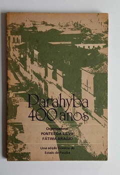 Parahyba 400 Anos - Org. Pontes Da Silva E Fátima Araújo