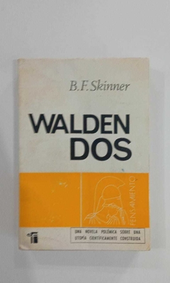 Walden Dos - Uma Novela Polémica Sobre Uma Utopía Científicamente Construida - B. F. Skinner