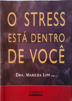 O Stress Está Dentro De Você - Marilda Lipp
