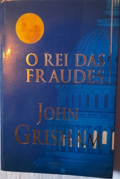 O Rei Das Fraudes - John Grisham