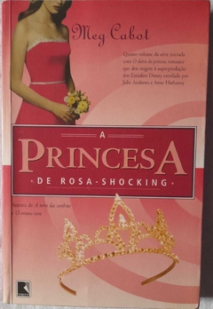 A Princesa De Rosa Shocking - Meg Cabot
