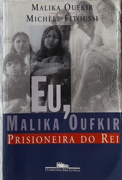 Eu, Malika Oufkir Prisioneira Do Rei - Malika Oufkir / Michèle Fitoussi