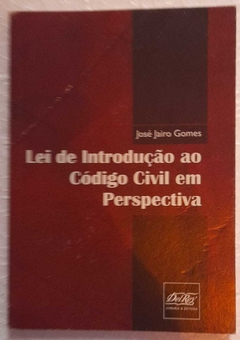 Lei De Introdução Ao Codigo Civil Em Perspectiva - Jose Jairo Gomes