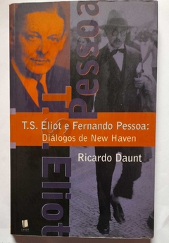 T. S. Eliot E Fernando Pessoa: Dialogos De New Haven - Ricardo Daunt