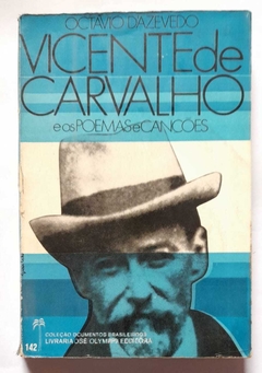 Vicente De Carvalho E Os Poemas E Canções - Octavio Dazevedo