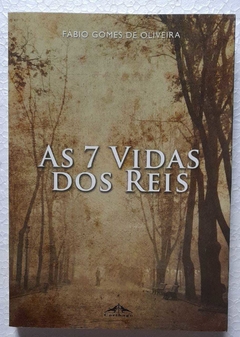 As 7 Vidas Dos Reis ( Com Dedicatoria Do Autor) - Fabio Gomes De Oliveira