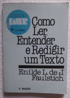 Como Ler, Entender E Redigir Um Texto - Enilde L. De J. Faulstich