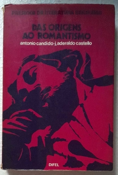 Das Origens Ao Romantismo - Antonio Candido / J. Ederaldo Castello