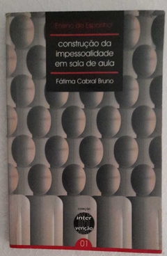 Ensino De Espanhol: Construçao Da Impessoalidade Em Sala De Aula - Fatima Cabral Bruno