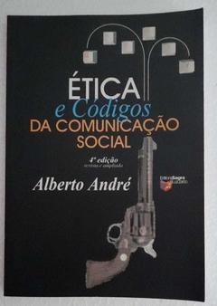 Etica E Codigos Da Comunicaçao Social - Alberto Andre