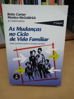 As Mudanças No Ciclo Da Vida Familiar - Betty Carter, Monica Mcgoldrick