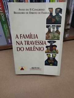 A Família Na Travessia Do Milênio - Anais Do Ii Congresso Bras. De Di - Rodrigo Da Cunha Pereira