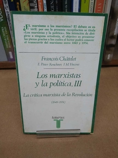 Los Marxistas Y La Política I, Ii E Iii - 3 Volumes - François Châtelet, E. Pisier-Kouchner, J.M.V - Sebo Alternativa