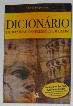 Dicionario De Maximas E Expressoes Em Latim - Christa Poppelmann