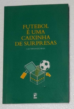 Futebol E Uma Caixinha De Surpresas - Luiz Fernando Bindi