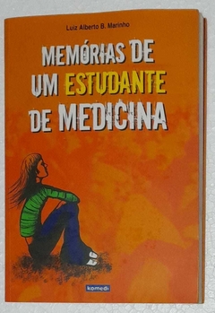 Memorias De Um Estudante De Medicina - Luiz Alberto B. Marinho