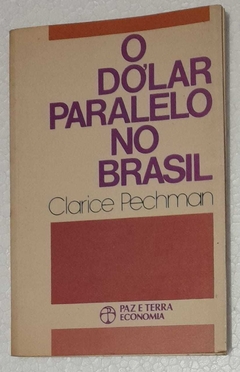 O Dolar Paralelo No Brasil - Clarice Pechman