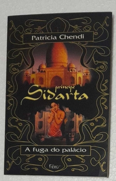 Principe Sidarta - A Fuga Do Palacio - Patricia Chendi