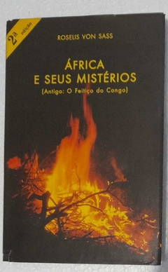 Africa E Seus Misterios (Antigo: O Feitiço Do Congo) - Roselis Von Sass