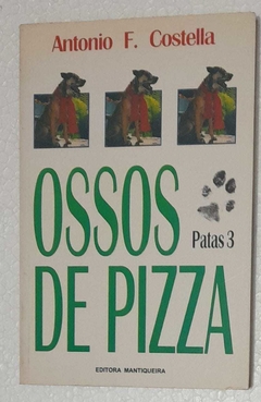 Ossos De Pizza - Antonio F. Costella
