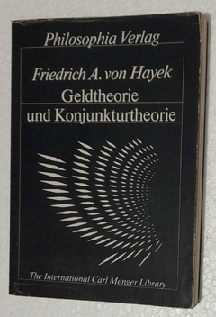 Geldttheorie Und Konjunkturtheorie - Friedrich A. Von Hayek