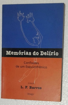Memorias Do Delirio - Confissoes De Um Esquizofrenico - L. F. Barros