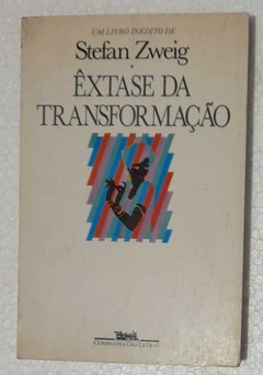 Extase Da Transformaçao - Stefan Zweig