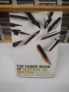 The Faber Book Of Writers On Writers - Sean French