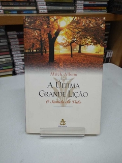 A Última Grande Lição - O Sentido Da Vida - Mitch Albom