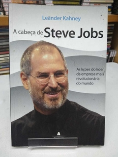 A Cabeça De Steve Jobs - Leander Kahney