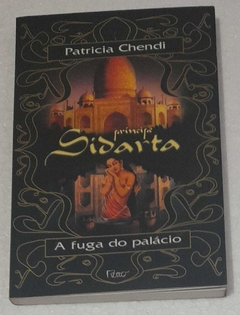 Principe Sidarta - A Fuga Do Palacio - Patricia Chendi